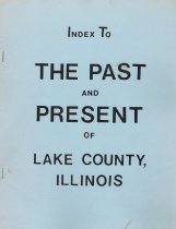 Historical Encyclopedia of Illinois and a History of Lake County. INDEX